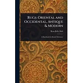 Rugs: Oriental and Occidental, Antique & Modern