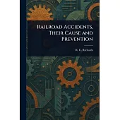 Railroad Accidents, Their Cause and Prevention