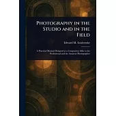 Photography in the Studio and in the Field
