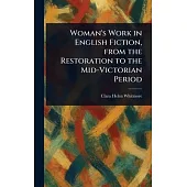 Woman’s Work in English Fiction, From the Restoration to the Mid-Victorian Period