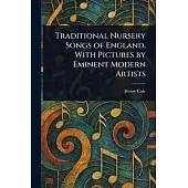 Traditional Nursery Songs of England, With Pictures by Eminent Modern Artists