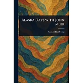 Alaska Days With John Muir