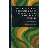 An Account of the Insects Noxious to Agriculture and Plants in New Zealand