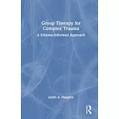 Group Therapy for Complex Trauma: A Schema-Informed Approach