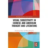 Visual Subjectivity in Chinese and American Thought and Literature