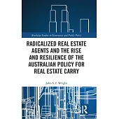Radicalized Real Estate Agents and the Rise and Resilience of the Australian Policy for Real Estate Carry