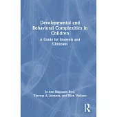 Developmental and Behavioral Complexities in Children: A Guide for Students and Clinicians