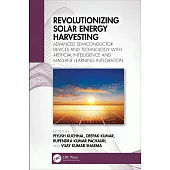 Revolutionizing Solar Energy Harvesting: Advanced Semiconductor Devices and Technology with Artificial Intelligence and Machine Learning Integration