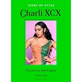 Icons of Style: Charli XCX: The Story of a Fashion Legend