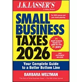 J.K. Lasser’s Small Business Taxes 2026: Your Complete Guide to a Better Bottom Line