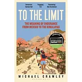 To the Limit: The Meaning of Endurance from Mexico to the Himalayas