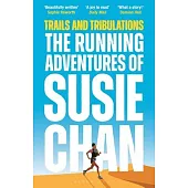 Trails and Tribulations: The Running Adventures of Susie Chan as Seen on BBC Between the Covers