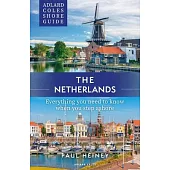 Adlard Coles Shore Guide: The Netherlands: Everything You Need to Know When You Step Ashore