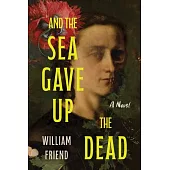 And the Sea Gave Up the Dead