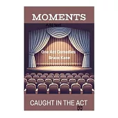 MOMENTS and CAUGHT IN THE ACT: Two One Act Comedy Plays -Royalty Free