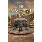The Immortal Ten: The Definitive Account of the 1927 Tragedy and Its Legacy at Baylor University