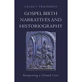 Gospel Birth Narratives and Historiography: Reopening a Closed Case