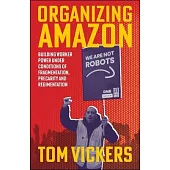 Organizing Amazon: Building Worker Power Under Conditions of Fragmentation, Precarity and Regimentation