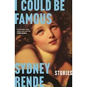 I Could Be Famous: Stories