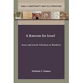 A Ransom for Israel: Jesus and Jewish Salvation in Matthew