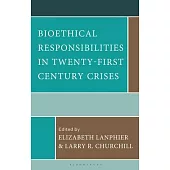 Bioethical Responsibilities in Twenty-First Century Crises