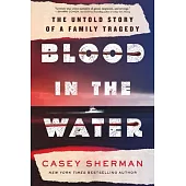 Blood in the Water: The Untold Story of a Family Tragedy