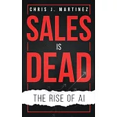 Sales is Dead: The Rise of AI