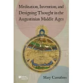 Meditation, Invention, and Designing Thought in the Augustinian Middle Ages