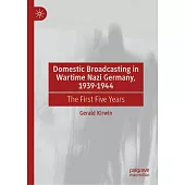 Domestic Broadcasting in Wartime Nazi Germany, 1939-1944: The First Five Years