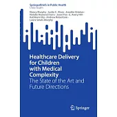 Healthcare Delivery for Children with Medical Complexity: The State of the Art and Future Directions