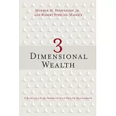 3 Dimensional Wealth: A Radically Sane Perspective on Wealth Management