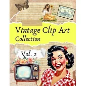 Vintage Clip Art Collection Vol. 2: Cut and Collage Illustrations for Scrapbooking and Junk Journals