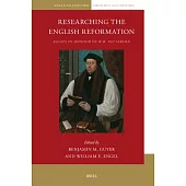 Researching the English Reformation: Essays in Honour of W.B. Patterson
