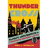 Thunder Cross: Fascist Antisemitism in Twentieth-Century Latvia