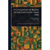 A Catalogue of Books in English Later Than 1700