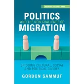 Politics and the New Challenge of Migration: Bridging Cultural, Social and Political Divides