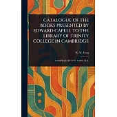 Catalogue of the Books Presented by Edward Capell to the Library of Trinity College in Cambridge