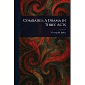 Comrades: A Drama in Three Acts