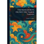 The Ranger Boys Outwit the Timber Thieves
