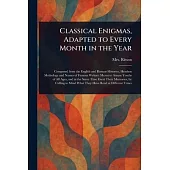 Classical Enigmas, Adapted to Every Month in the Year