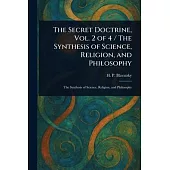 The Secret Doctrine, Vol. 2 of 4 / The Synthesis of Science, Religion, and Philosophy