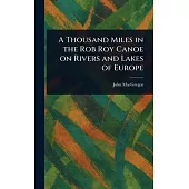 A Thousand Miles in the Rob Roy Canoe on Rivers and Lakes of Europe