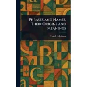Phrases and Names, Their Origins and Meanings