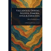 Valladolid, Oviedo, Segovia, Zamora, Avila & Zaragoza