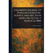 Chambers’s Journal of Popular Literature, Science, and Art, Fifth Series, No. 12, Vol. I, March 22, 1884