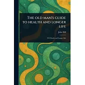 The Old Man’s Guide to Health and Longer Life