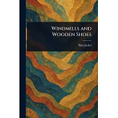 Windmills and Wooden Shoes