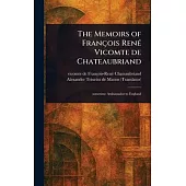 The Memoirs of François René Vicomte De Chateaubriand