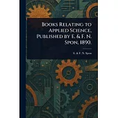Books Relating to Applied Science, Published by E. & F. N. Spon, 1890.