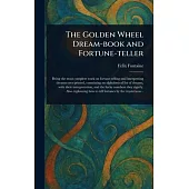 The Golden Wheel Dream-book and Fortune-teller